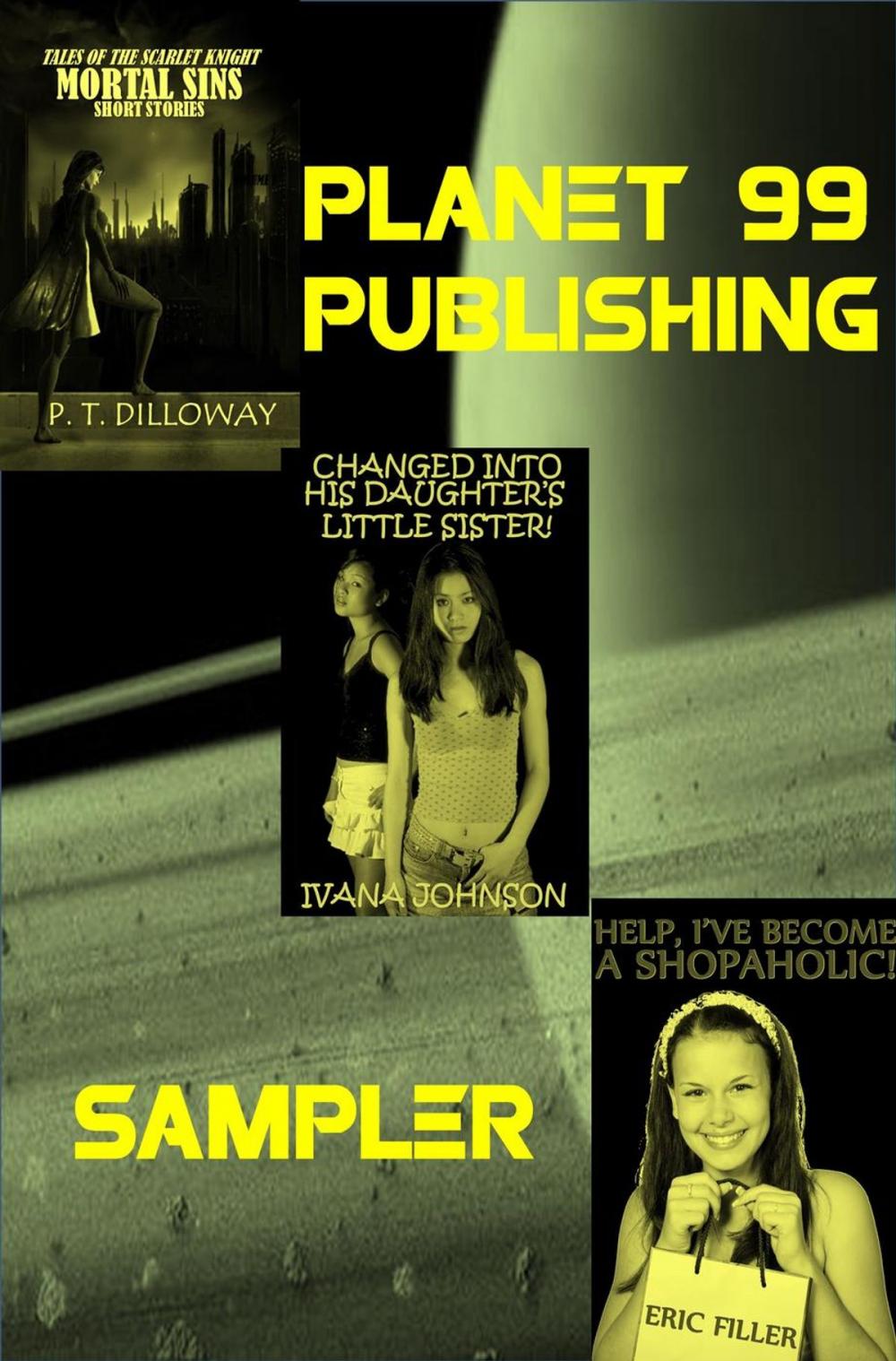 Big bigCover of Planet 99 Publishing Sampler: 3 Books In 1!