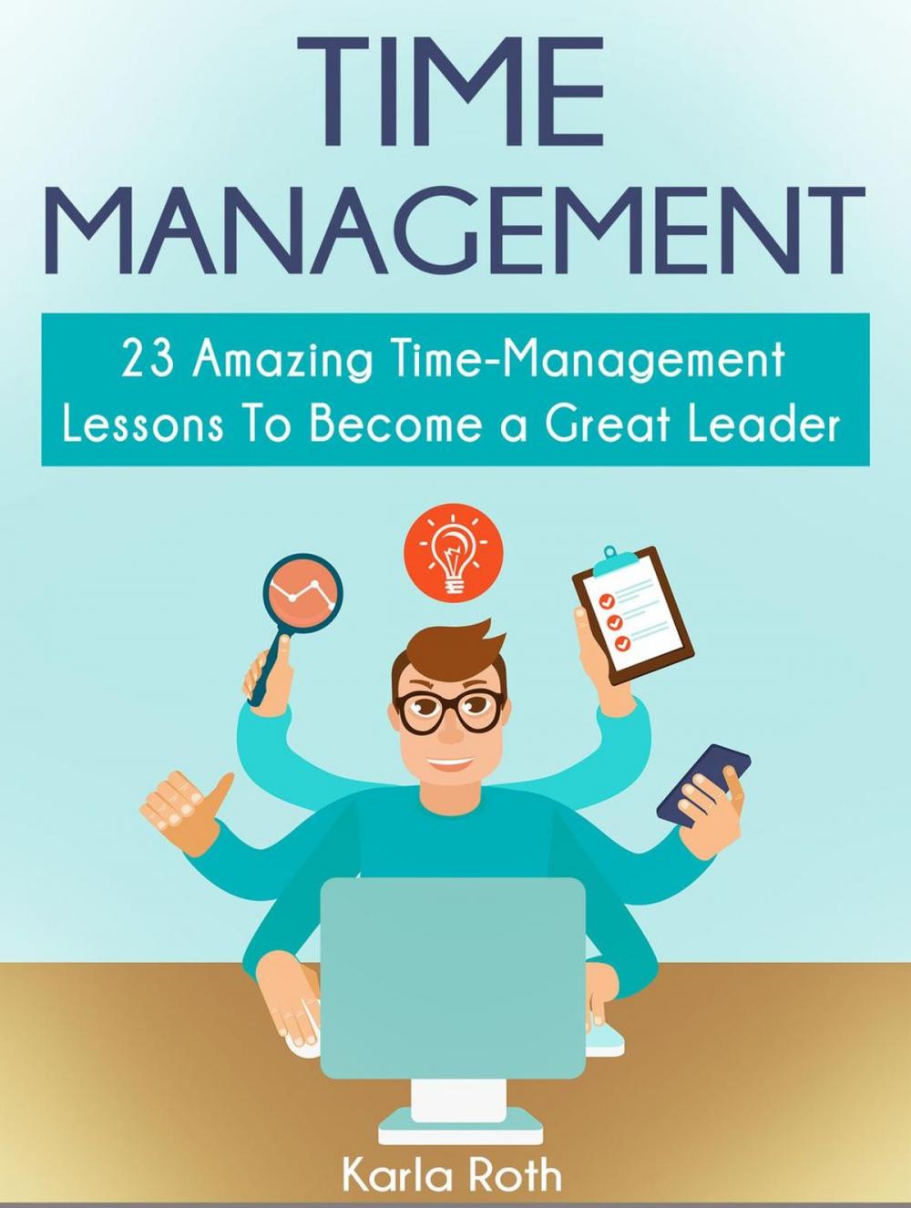 Big bigCover of Time Management: 23 Amazing Time-Management Lessons To Become a Great Leader