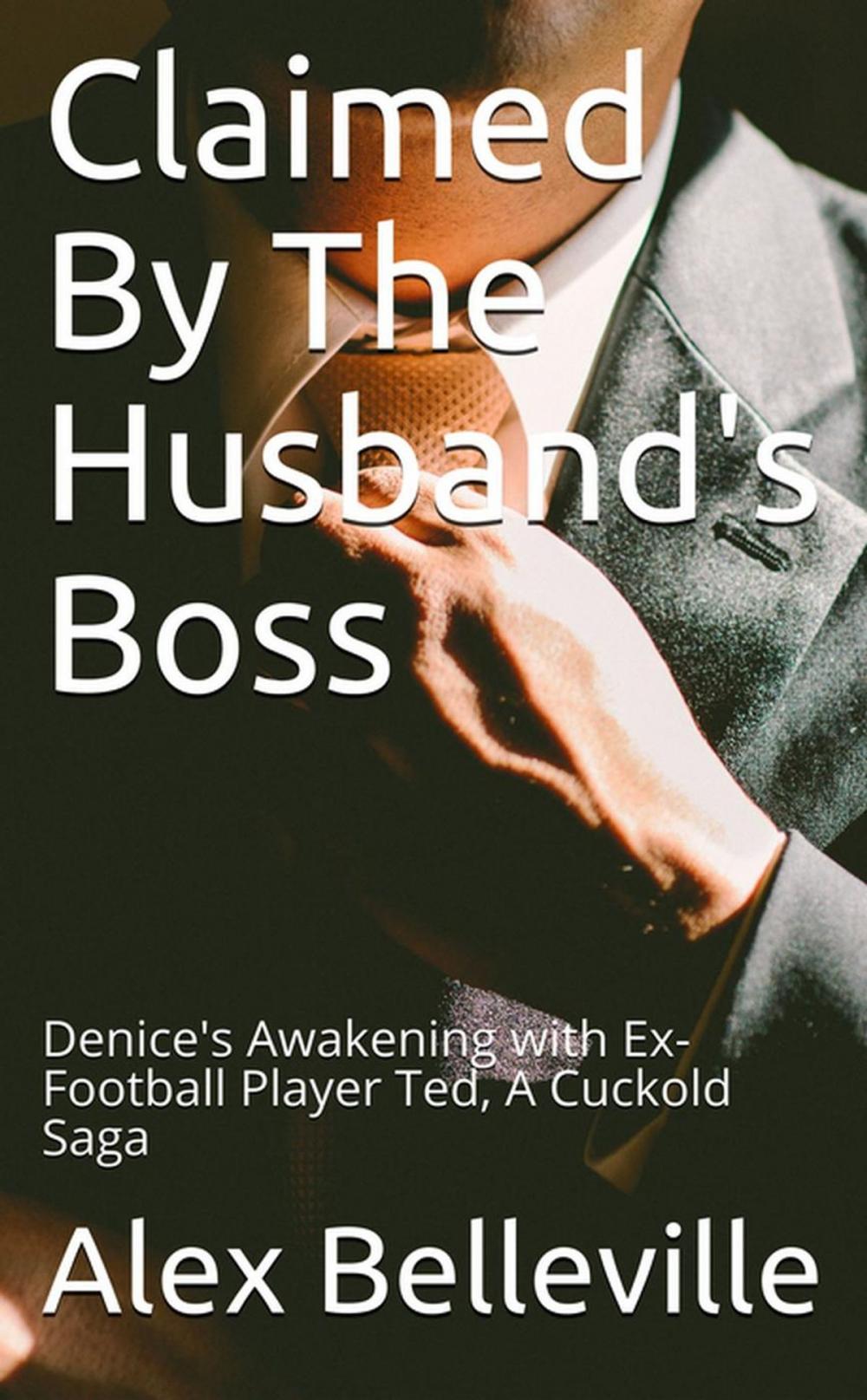 Big bigCover of Claimed by The Husband's Boss: Denice's Awakening with Ex-Football Player Ted, A Cuckold Saga