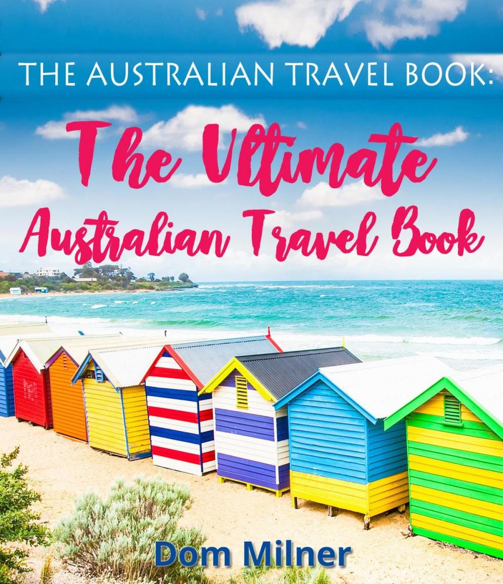 Big bigCover of The Australian Travel Book: The Ultimate Australian Travel Book