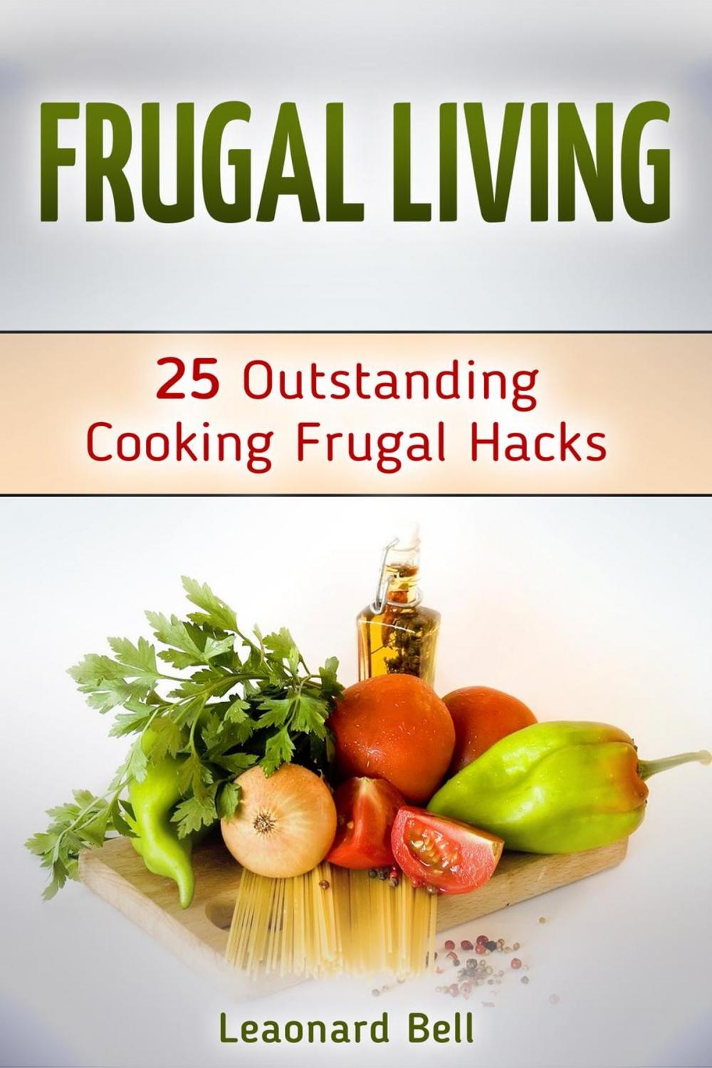 Big bigCover of Frugal Living: 25 Outstanding Cooking Frugal Hacks