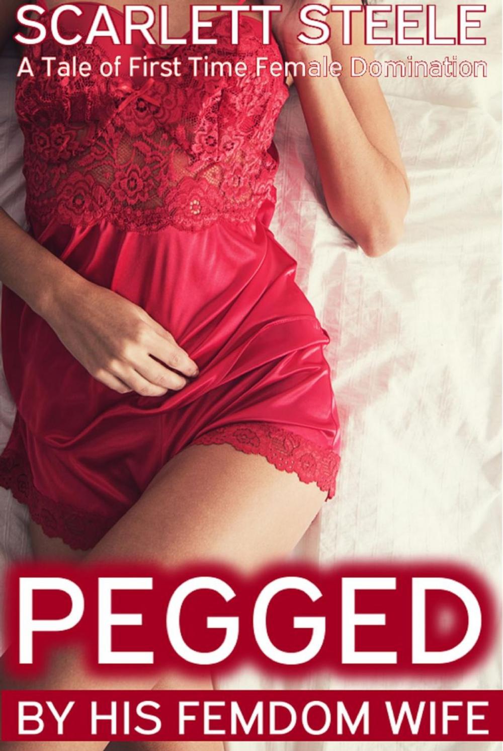 Big bigCover of Pegged by his Femdom Wife - A Tale of First Time Female Domination