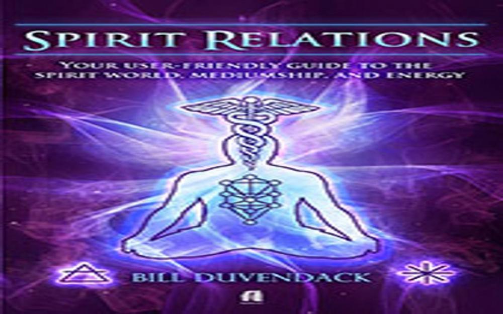 Big bigCover of Spirit Relations: Your user-friendly guide to the spirit world, mediumship, and energy work