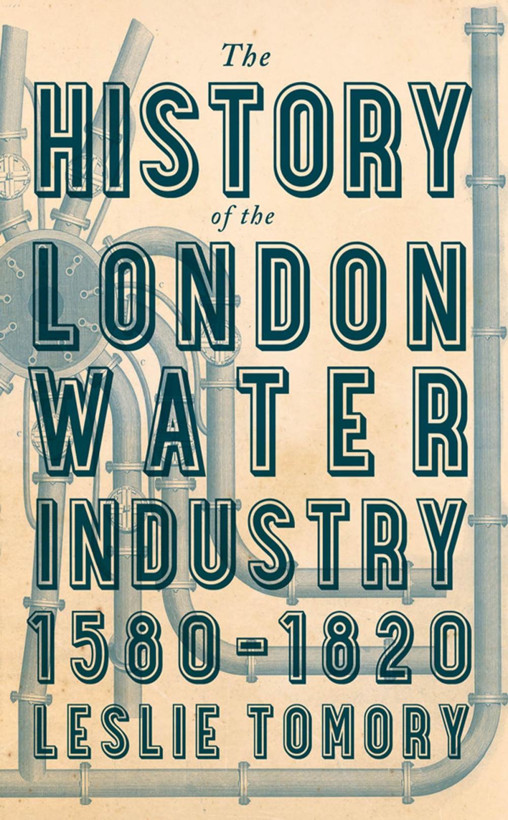 Big bigCover of The History of the London Water Industry, 1580–1820