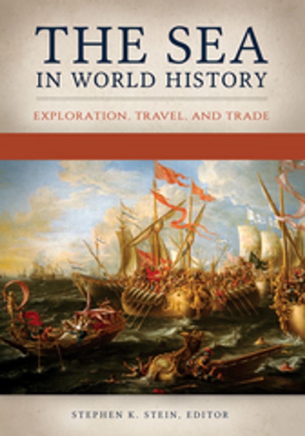 Big bigCover of The Sea in World History: Exploration, Travel, and Trade [2 volumes]