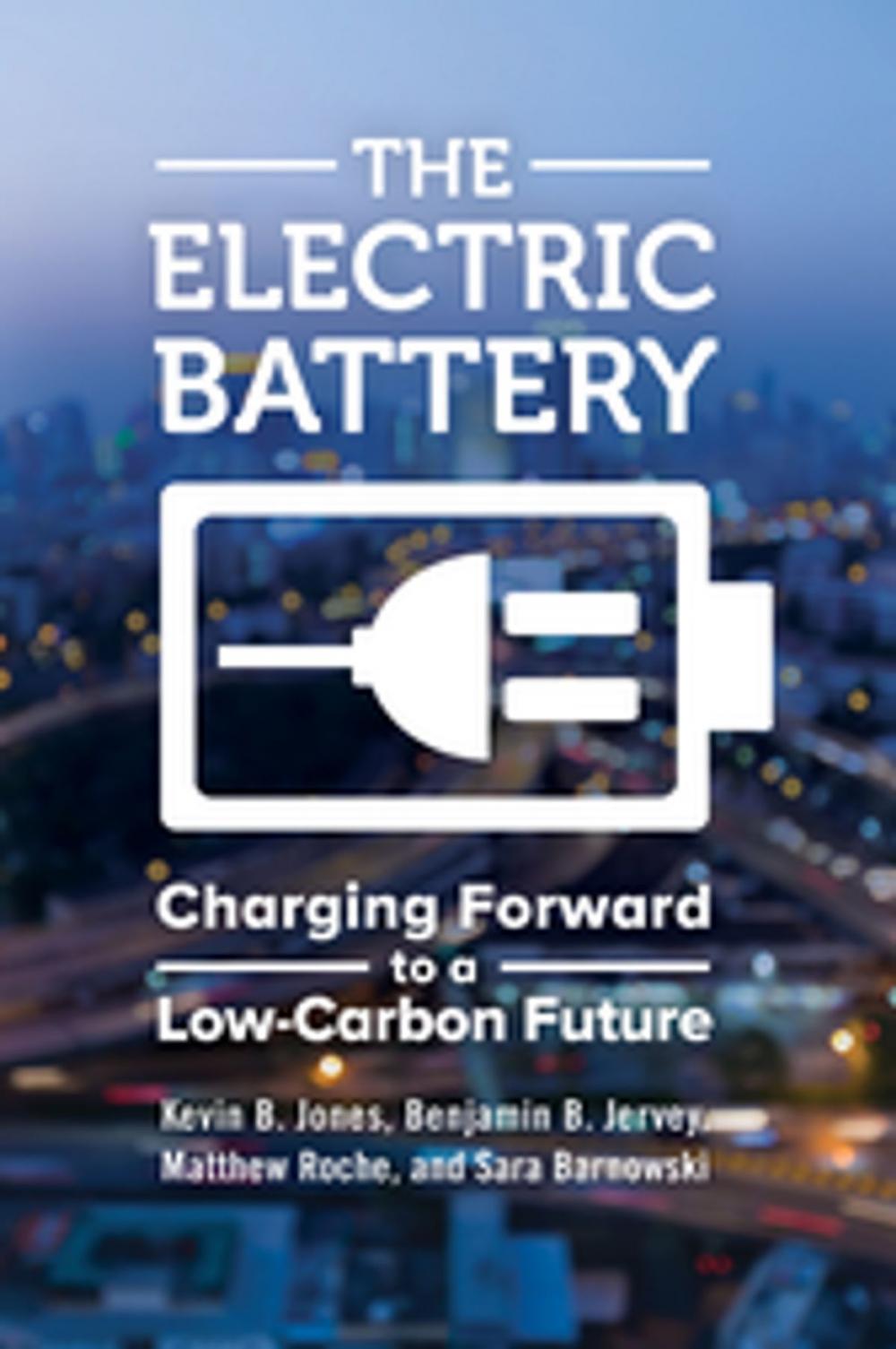 Big bigCover of The Electric Battery: Charging Forward to a Low-Carbon Future