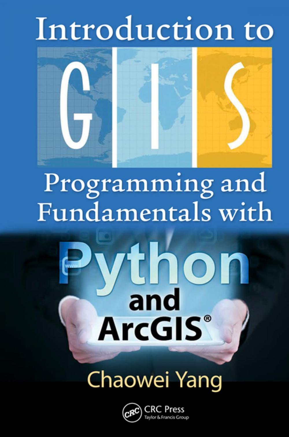 Big bigCover of Introduction to GIS Programming and Fundamentals with Python and ArcGIS®