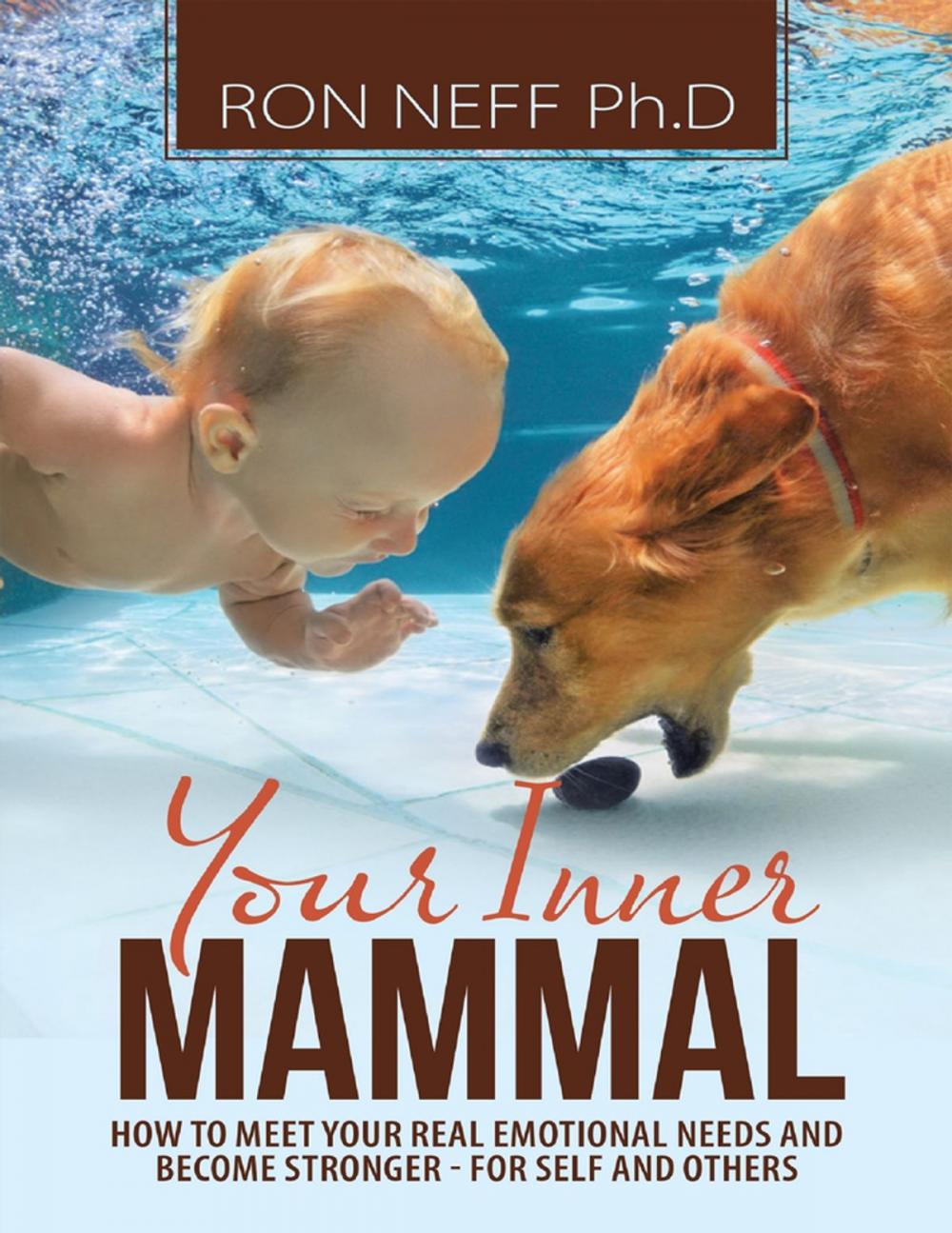 Big bigCover of Your Inner Mammal: How to Meet Your Real Emotional Needs and Become Stronger-for Self and Others