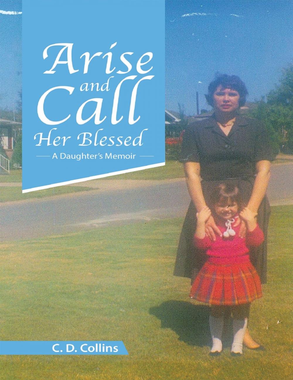 Big bigCover of Arise and Call Her Blessed: A Daughter’s Memoir