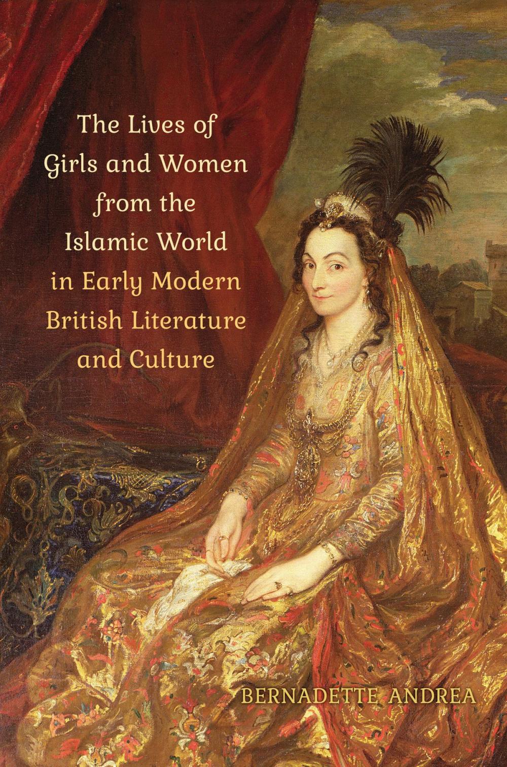 Big bigCover of The Lives of Girls and Women from the Islamic World in Early Modern British Literature and Culture