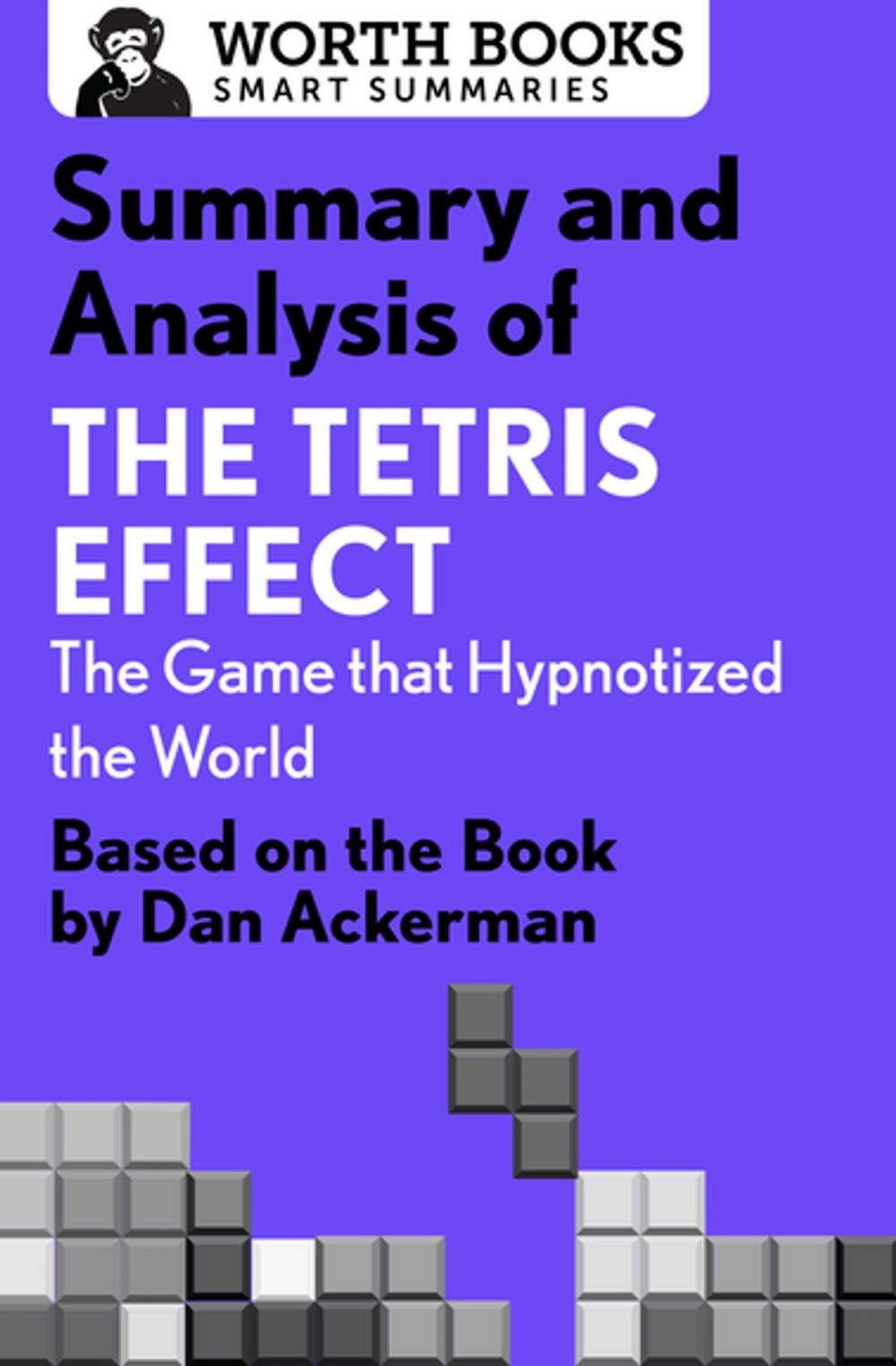 Big bigCover of Summary and Analysis of The Tetris Effect: The Game that Hypnotized the World