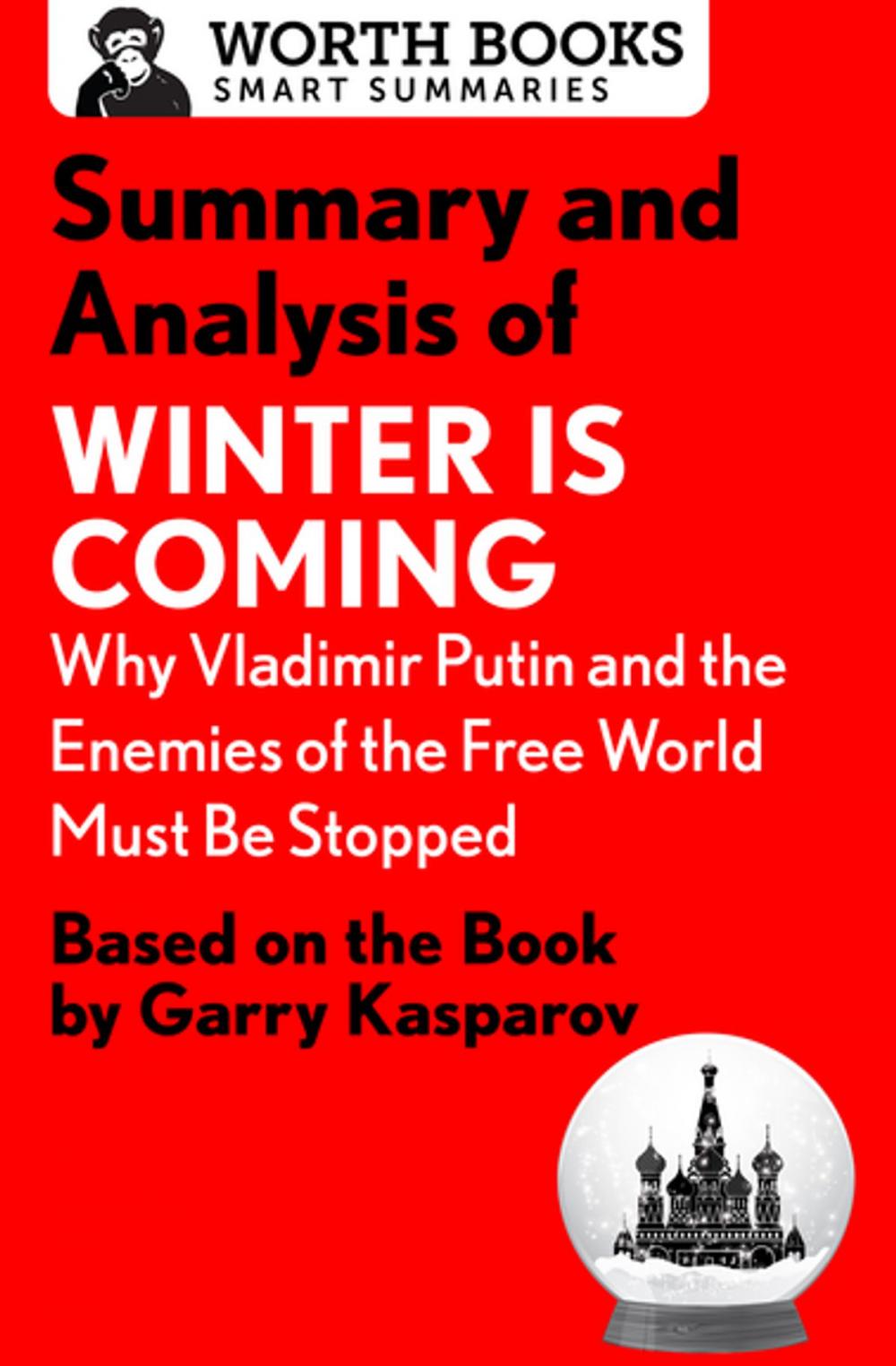 Big bigCover of Summary and Analysis of Winter Is Coming: Why Vladimir Putin and the Enemies of the Free World Must Be Stopped