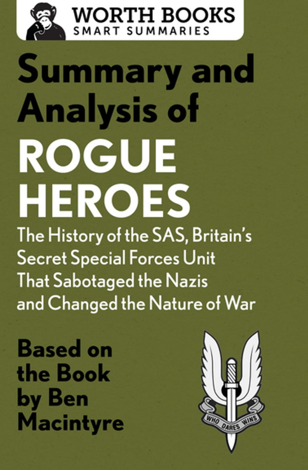 Big bigCover of Summary and Analysis of Rogue Heroes: The History of the SAS, Britain's Secret Special Forces Unit That Sabotaged the Nazis and Changed the Nature of War