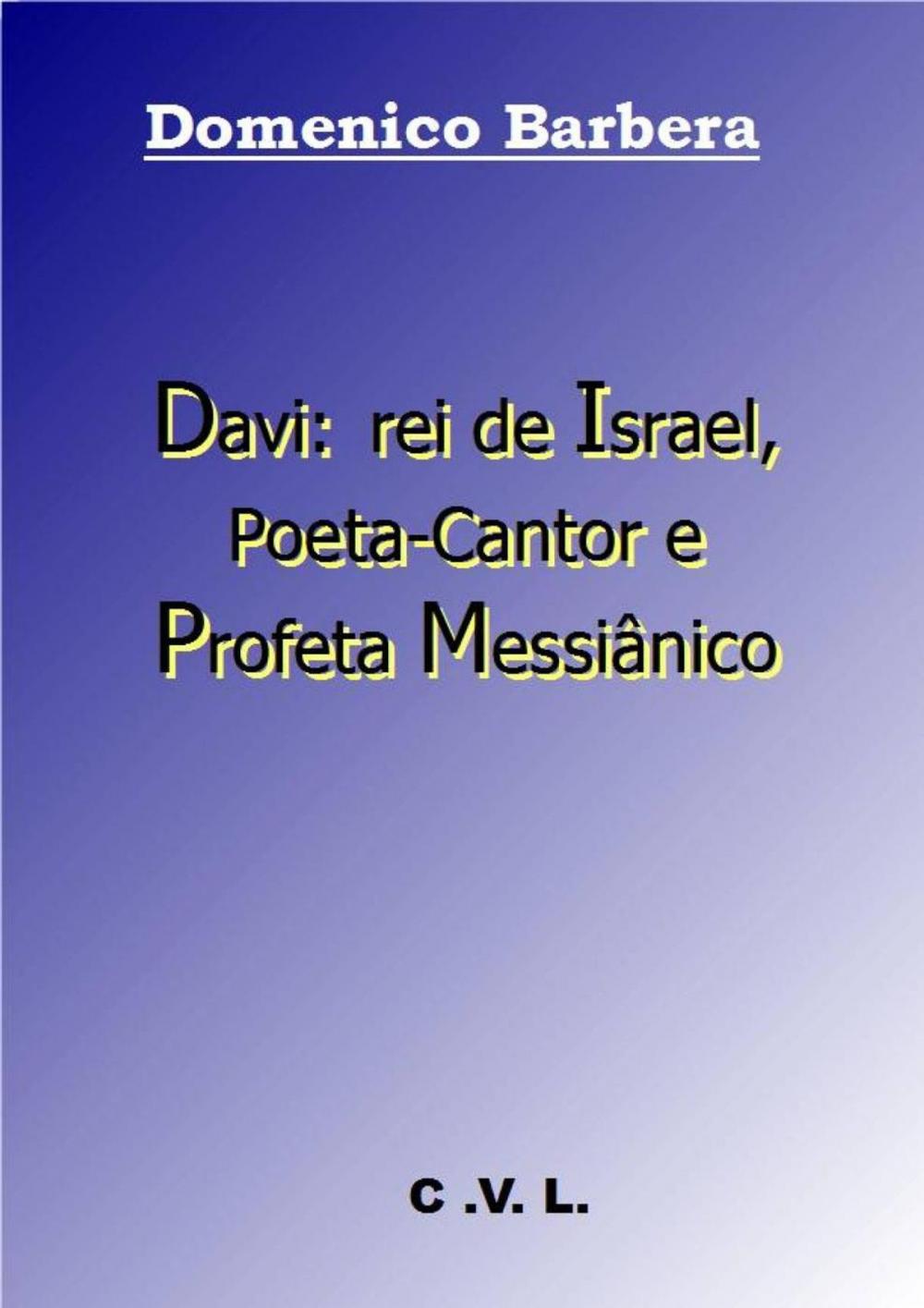 Big bigCover of Davi: rei de Israel, Poeta-Cantor e Profeta Messiânico