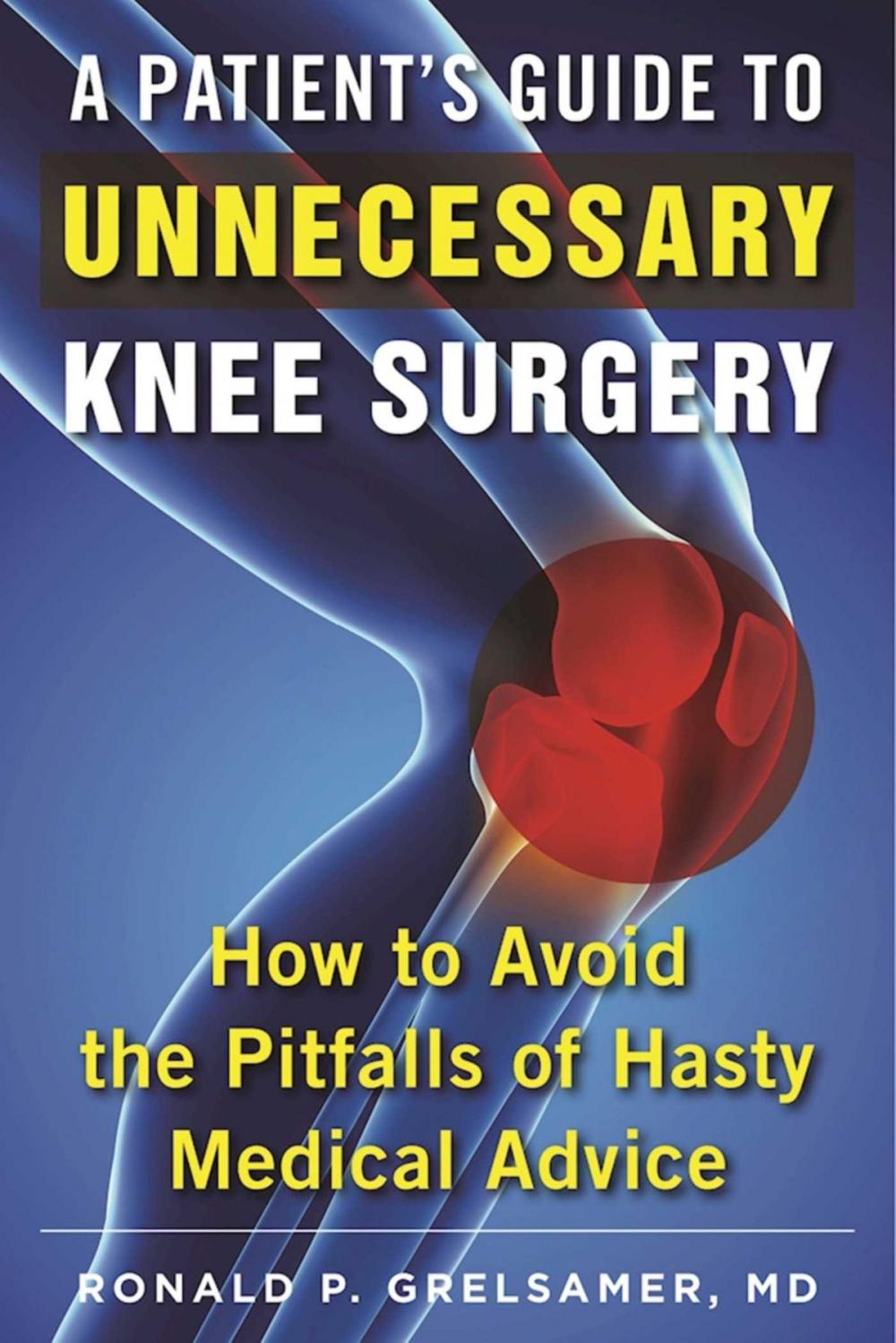 Big bigCover of A Patient's Guide to Unnecessary Knee Surgery