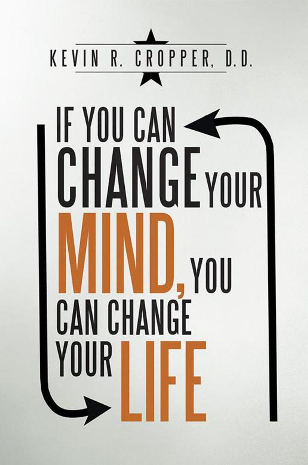 Big bigCover of If You Can Change Your Mind, You Can Change Your Life.