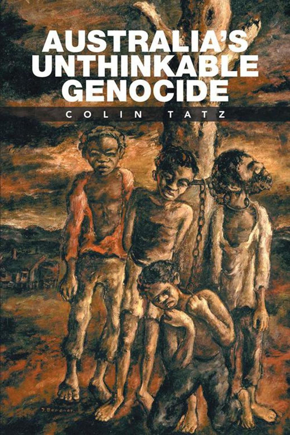 Big bigCover of Australia’S Unthinkable Genocide