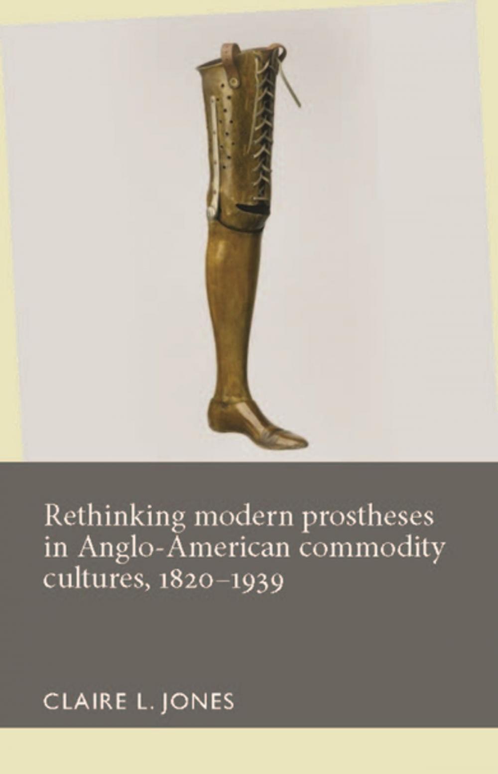 Big bigCover of Rethinking modern prostheses in Anglo-American commodity cultures, 1820–1939