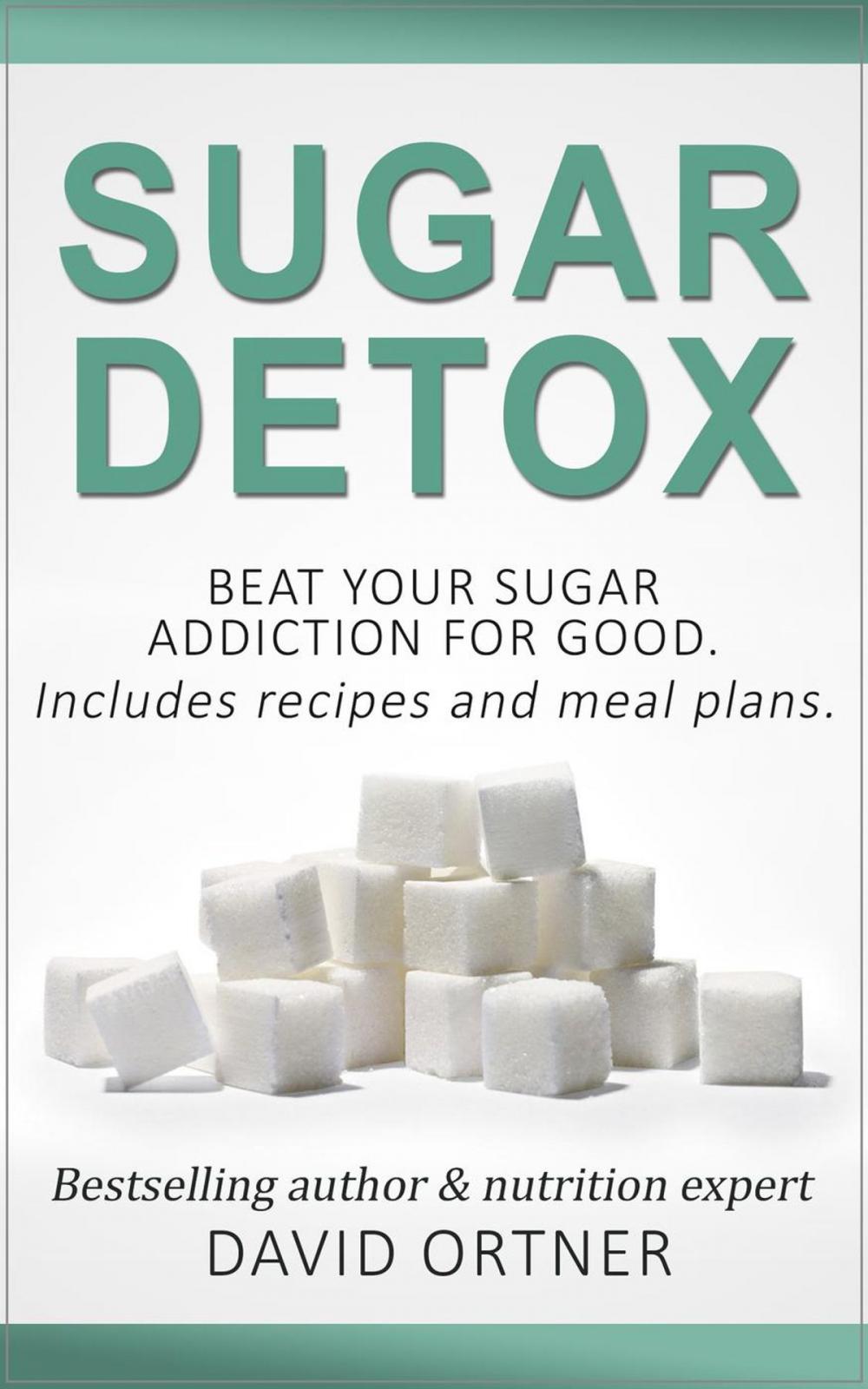 Big bigCover of Sugar Detox: How to Beat Your Sugar Addiction for Good for a Slimmer Body, Clearer Skin, and More Energy