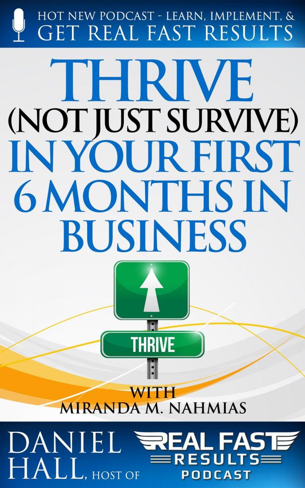 Big bigCover of Thrive (Not Just Survive) In Your First Six Months in Business