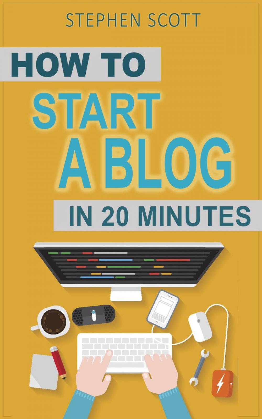 Big bigCover of How To Start A Blog in 20 Minutes Your Quick Start Guide to Blogging, Making Money, and Growing Your Audience