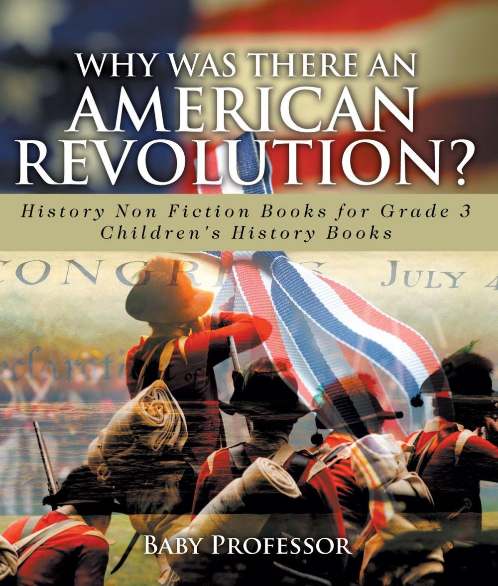 Big bigCover of Why Was There An American Revolution? History Non Fiction Books for Grade 3 | Children's History Books