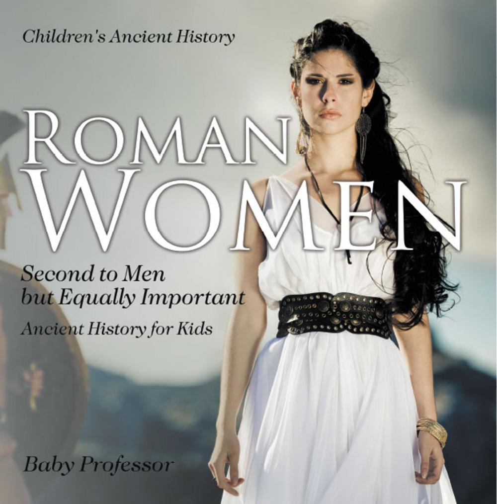 Big bigCover of Roman Women : Second to Men but Equally Important - Ancient History for Kids | Children's Ancient History