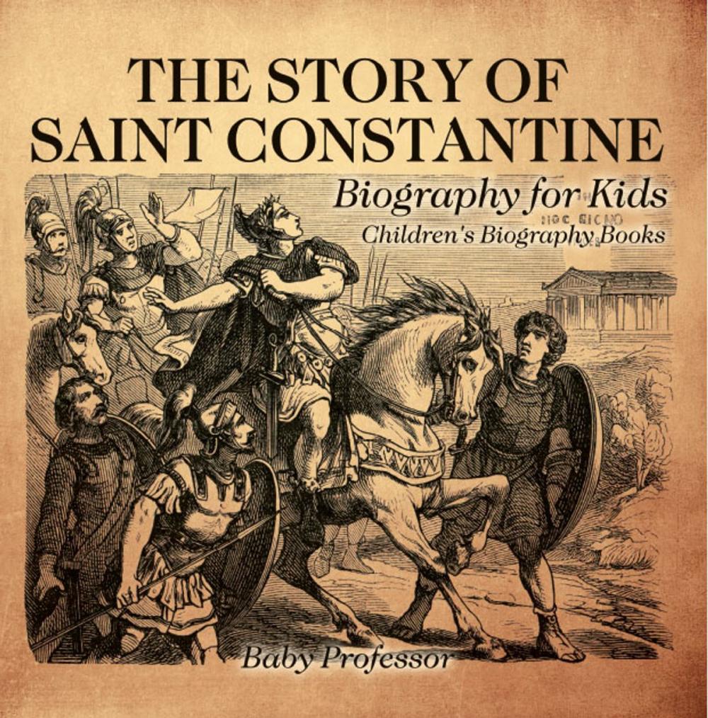 Big bigCover of The Story of Saint Constantine - Biography for Kids | Children's Biography Books