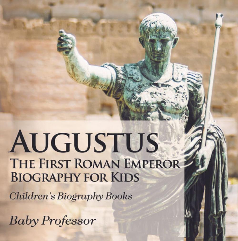 Big bigCover of Augustus: The First Roman Emperor - Biography for Kids | Children's Biography Books