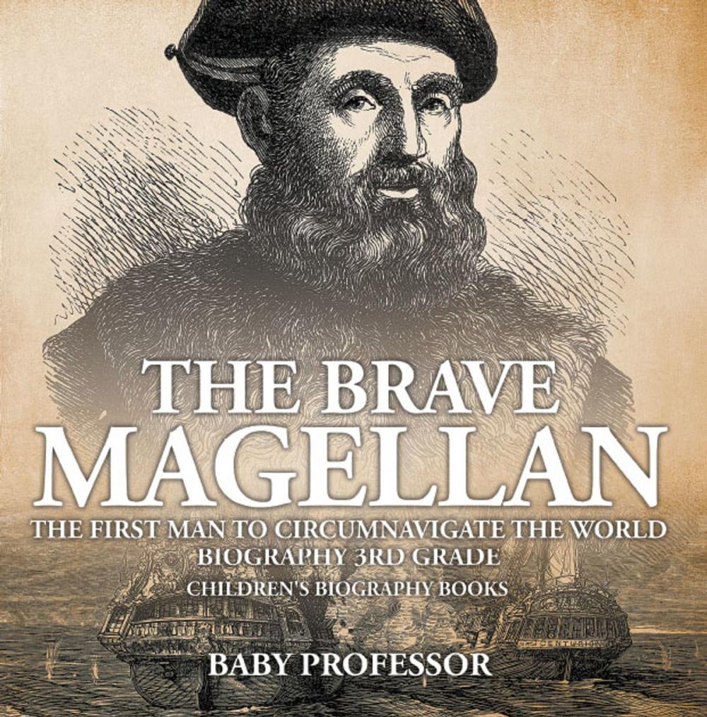 Big bigCover of The Brave Magellan: The First Man to Circumnavigate the World - Biography 3rd Grade | Children's Biography Books