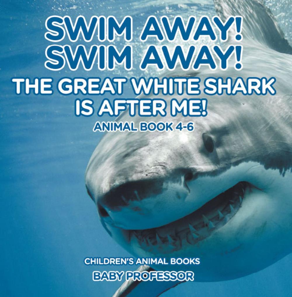 Big bigCover of Swim Away! Swim Away! The Great White Shark Is After Me! Animal Book 4-6 | Children's Animal Books