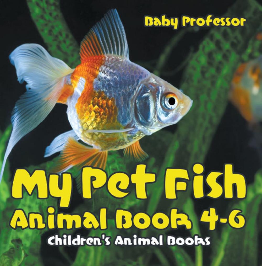 Big bigCover of My Pet Fish - Animal Book 4-6 | Children's Animal Books