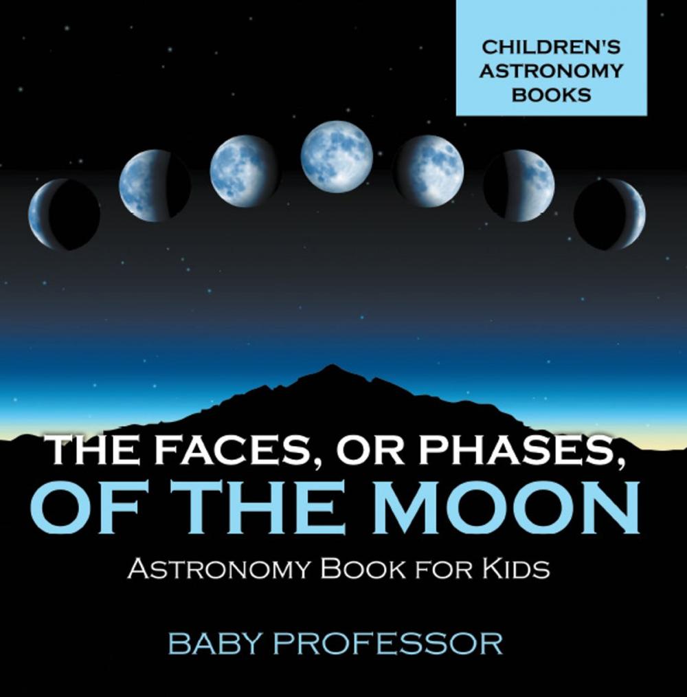 Big bigCover of The Faces, or Phases, of the Moon - Astronomy Book for Kids | Children's Astronomy Books