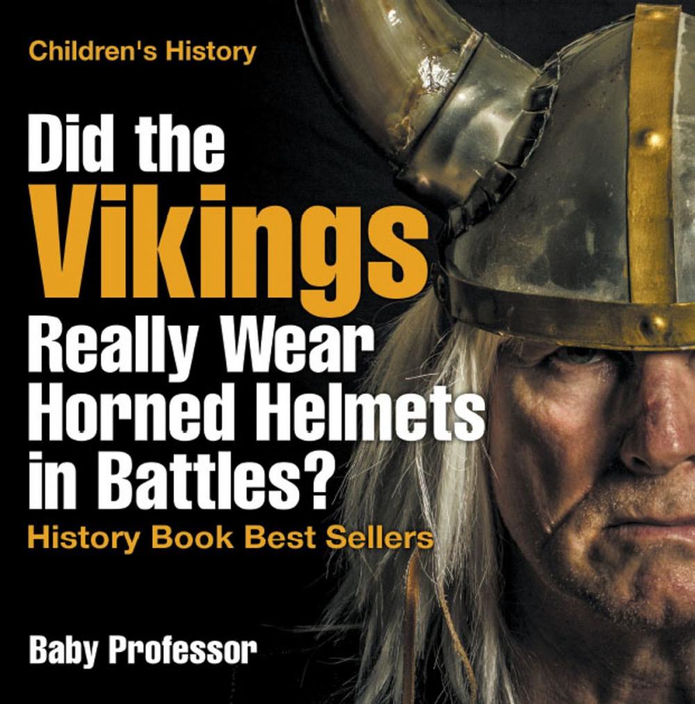 Big bigCover of Did the Vikings Really Wear Horned Helmets in Battles? History Book Best Sellers | Children's History