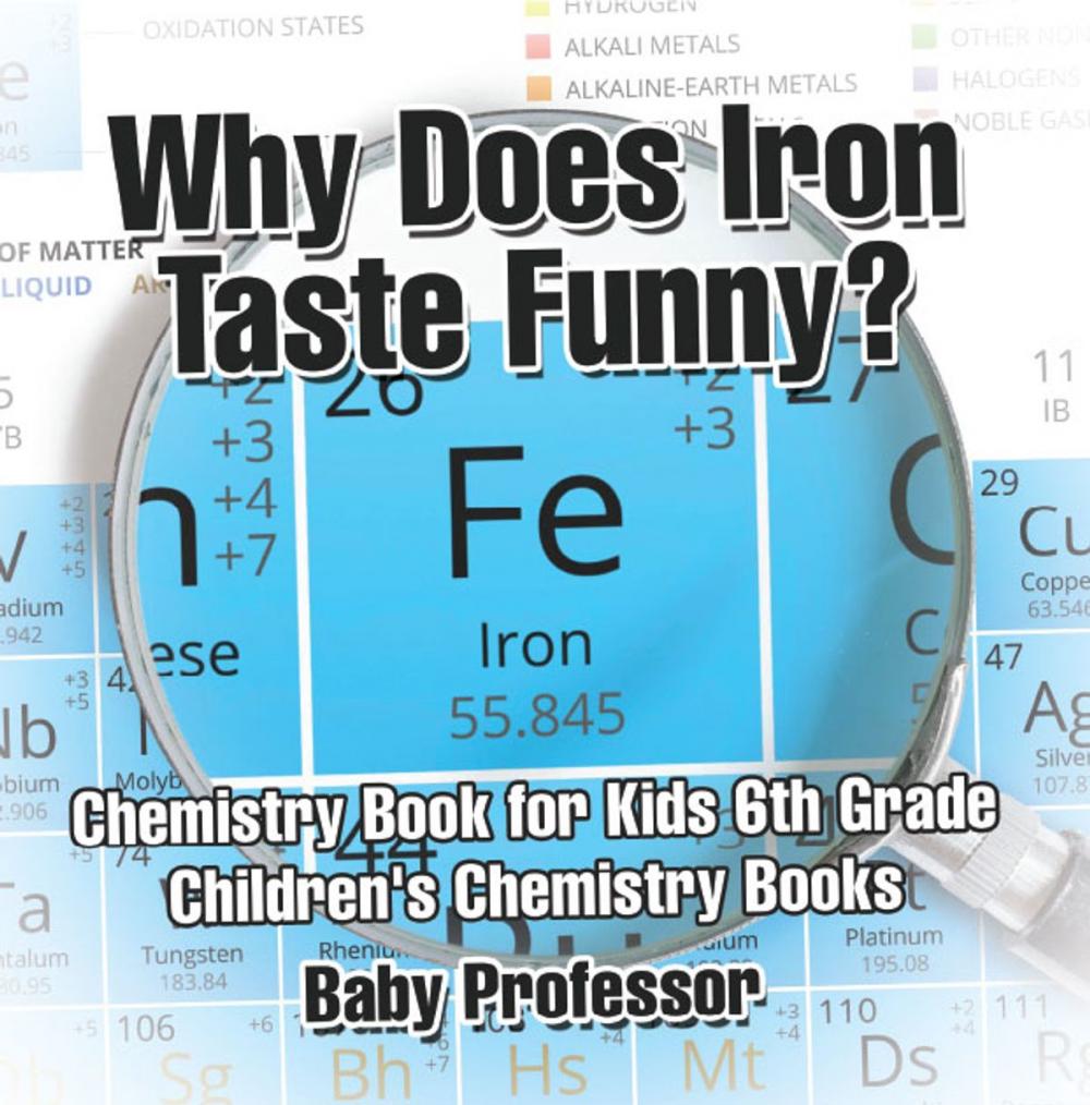 Big bigCover of Why Does Iron Taste Funny? Chemistry Book for Kids 6th Grade | Children's Chemistry Books