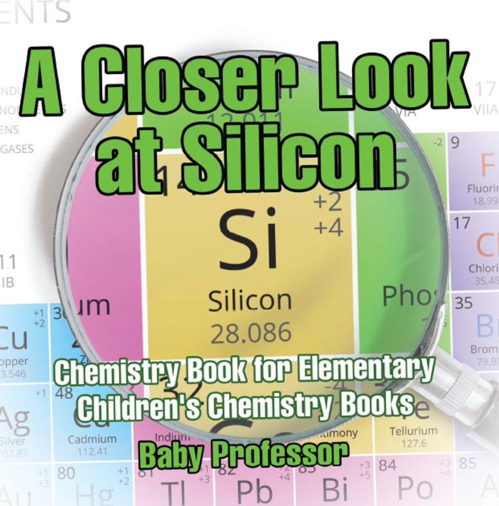 Big bigCover of A Closer Look at Silicon - Chemistry Book for Elementary | Children's Chemistry Books