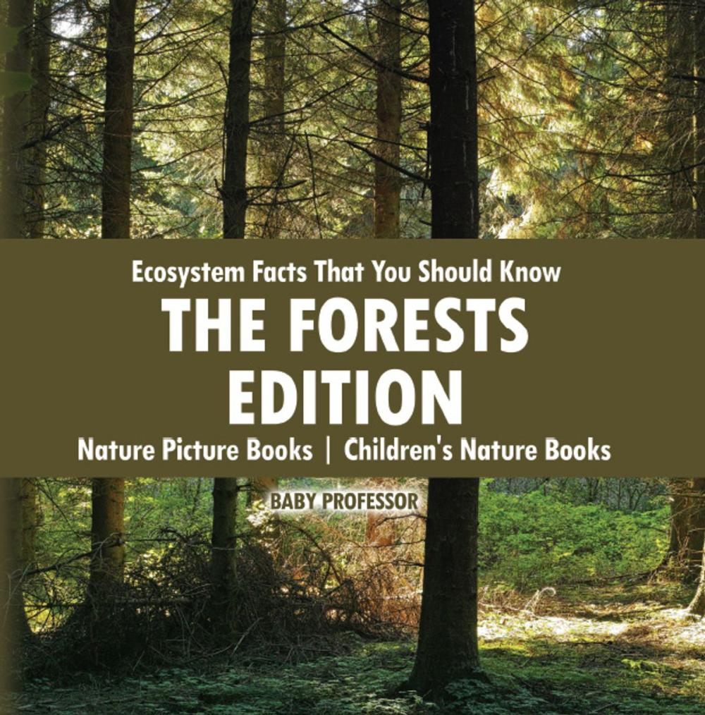 Big bigCover of Ecosystem Facts That You Should Know - The Forests Edition - Nature Picture Books | Children's Nature Books