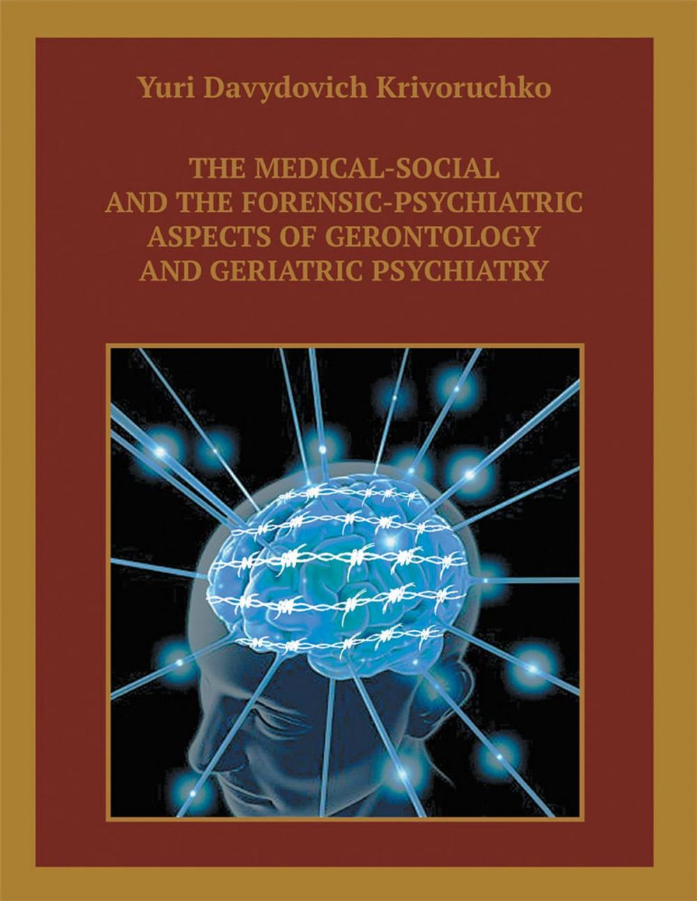 Big bigCover of The Medical-Social and the Forensic-Psychiatric Aspects of Gerontology and Geriatric Psychiatry