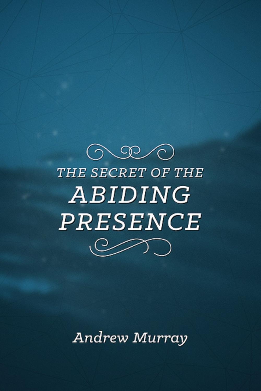 Big bigCover of The Secret of the Abiding Presence