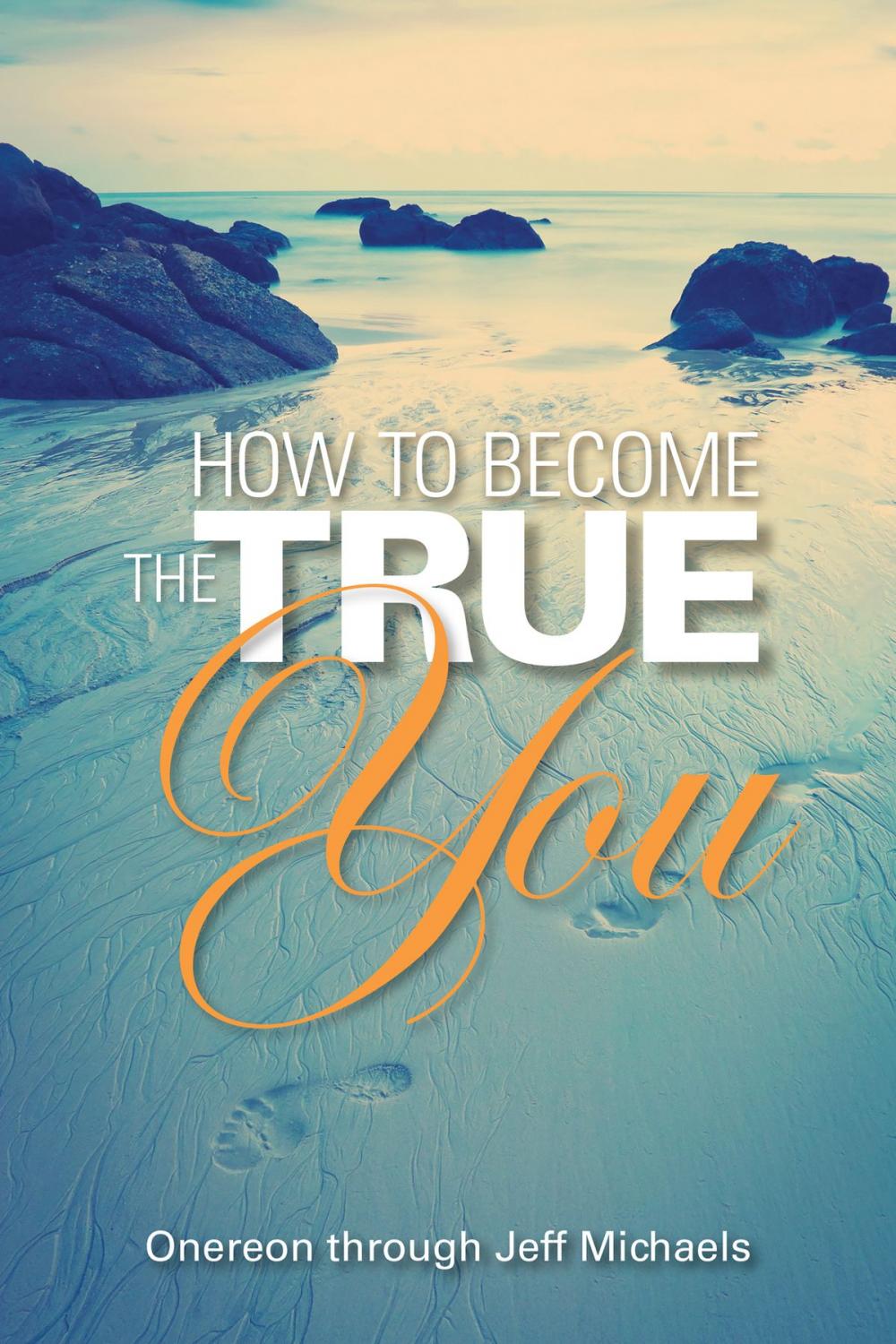 Big bigCover of How to Become the True You