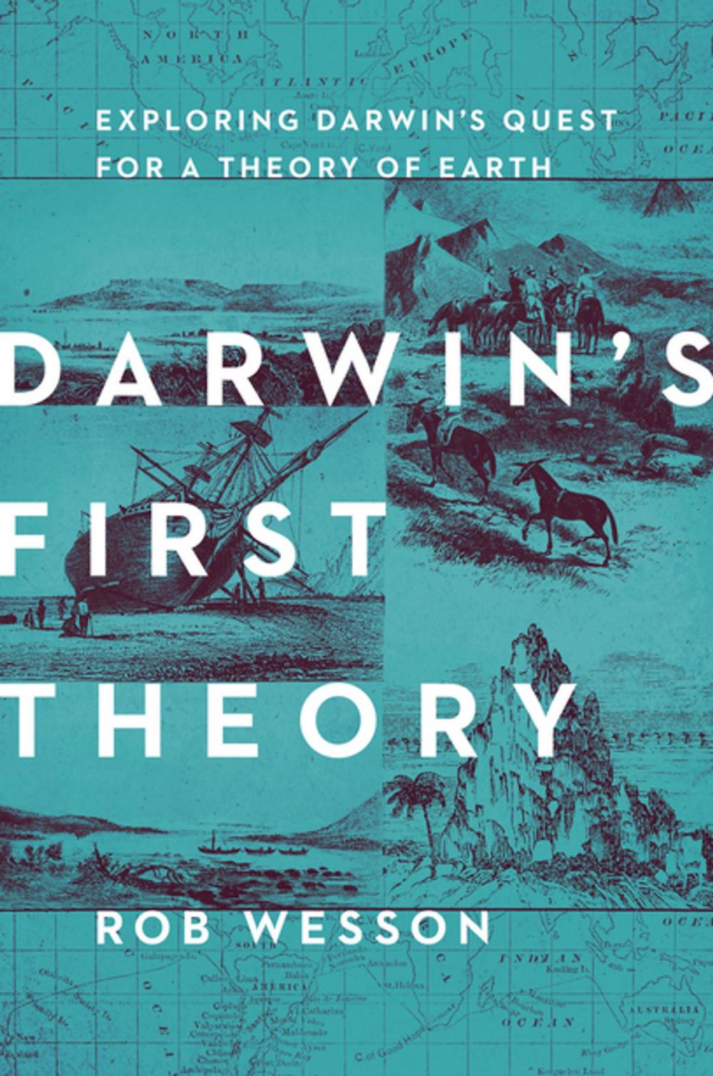 Big bigCover of Darwin's First Theory: Exploring Darwin's Quest for a Theory of Earth