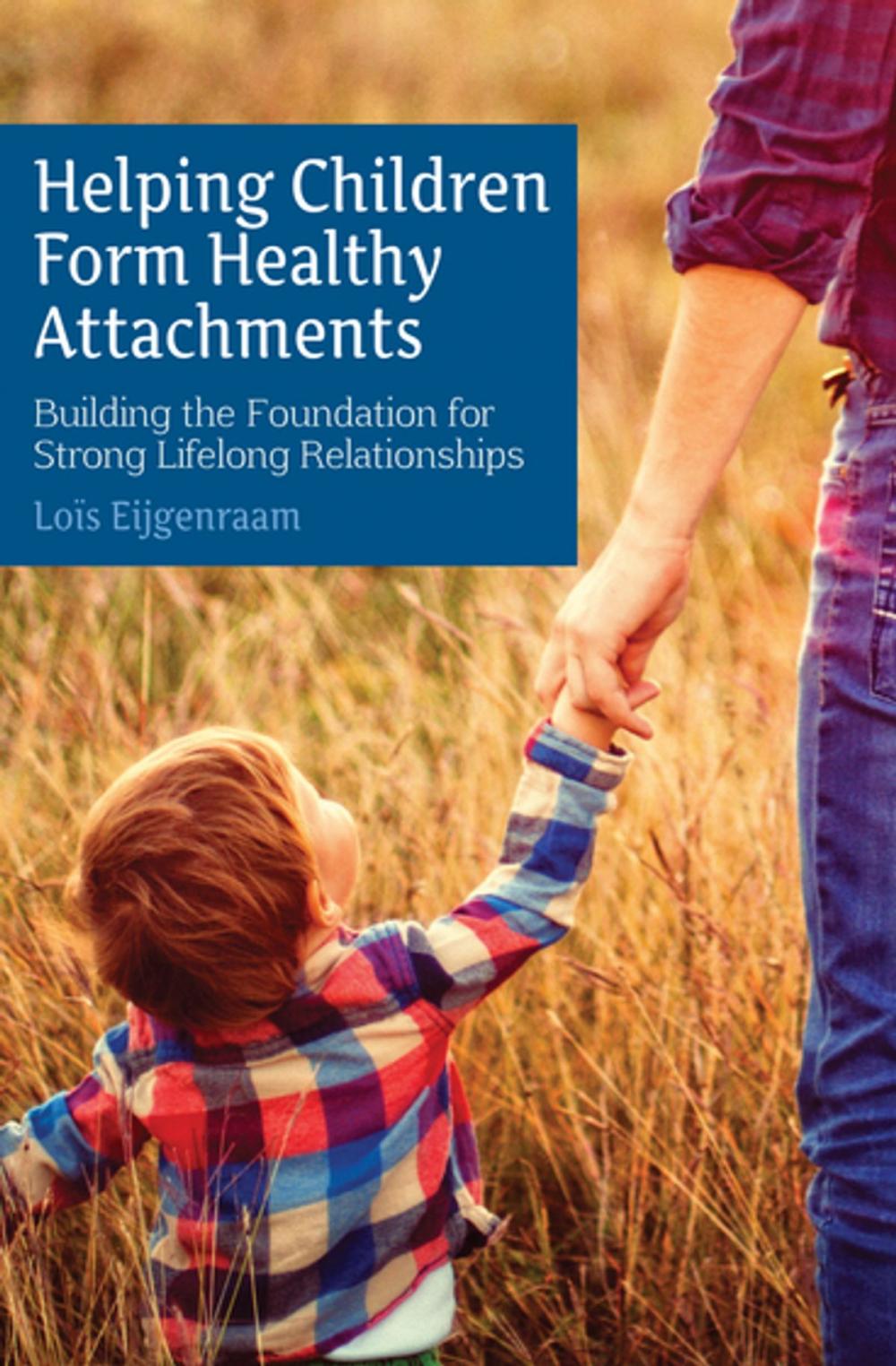 Big bigCover of Helping Children Form Healthy Attachments