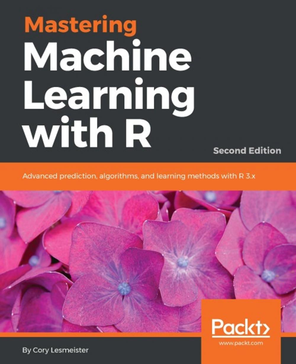 Big bigCover of Mastering Machine Learning with R - Second Edition