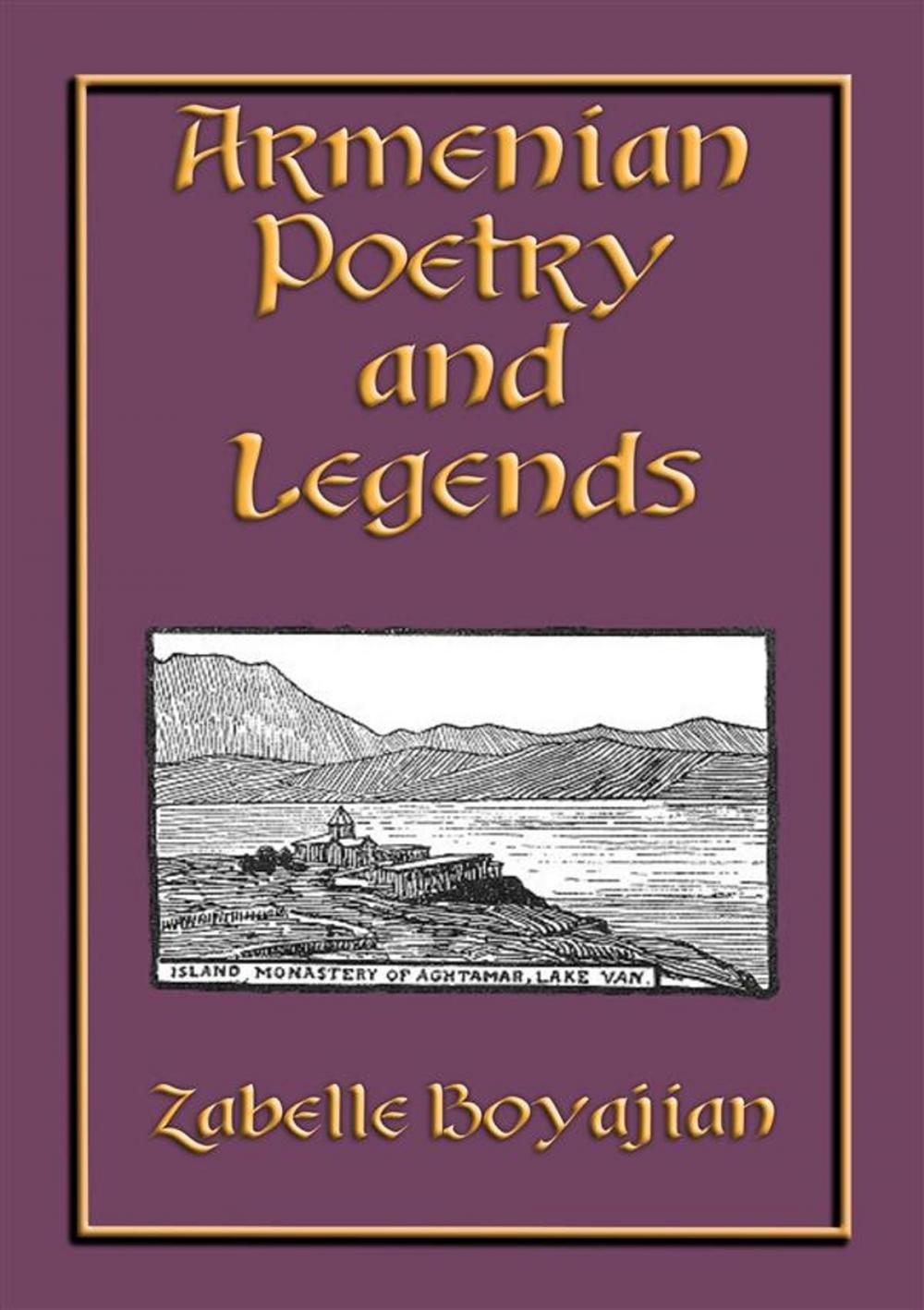 Big bigCover of ARMENIAN POETRY and LEGENDS - 73 poems and stories from Armenia PLUS 12 classic Armenian legends