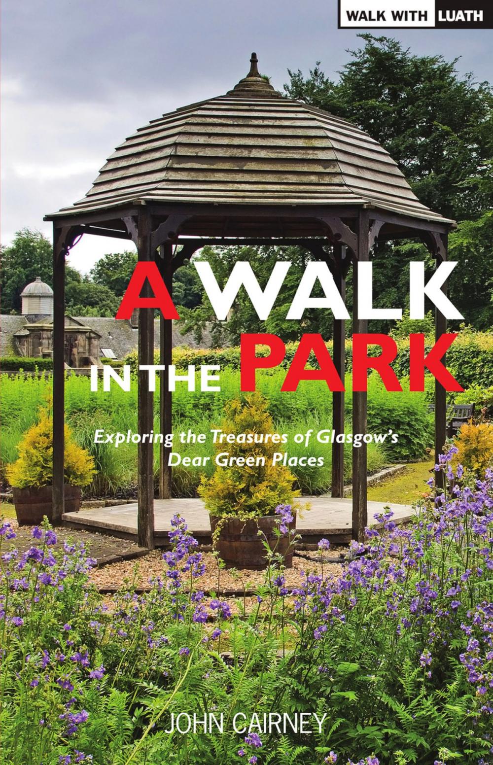 Big bigCover of A Walk in the Park: Exploring the Treasures of Glasgow's Dear Green Places