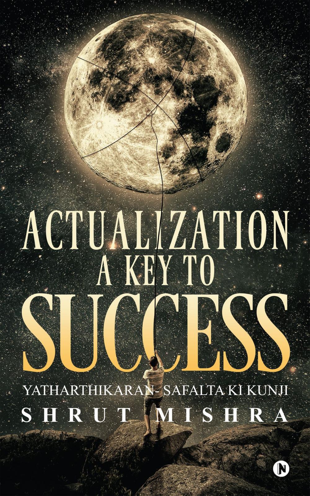 Big bigCover of ACTUALIZATION- a KEY to SUCCESS