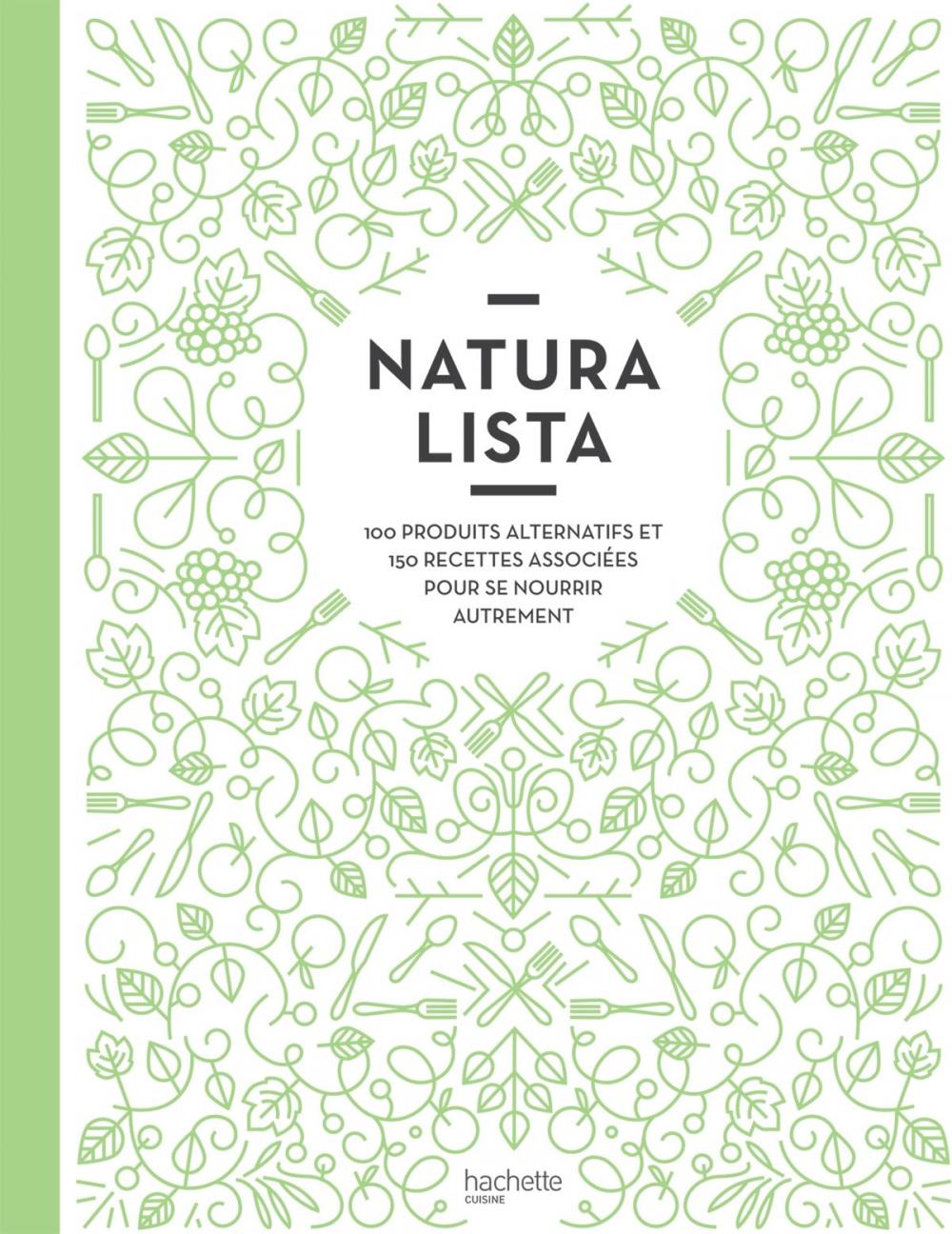 Big bigCover of Naturalista : 100 produits alternatifs et 150 recettes associées pour se nourrir autrement