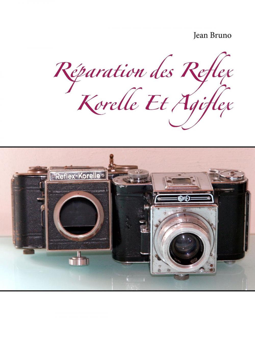 Big bigCover of Réparation des Reflex Korelle Et Agiflex