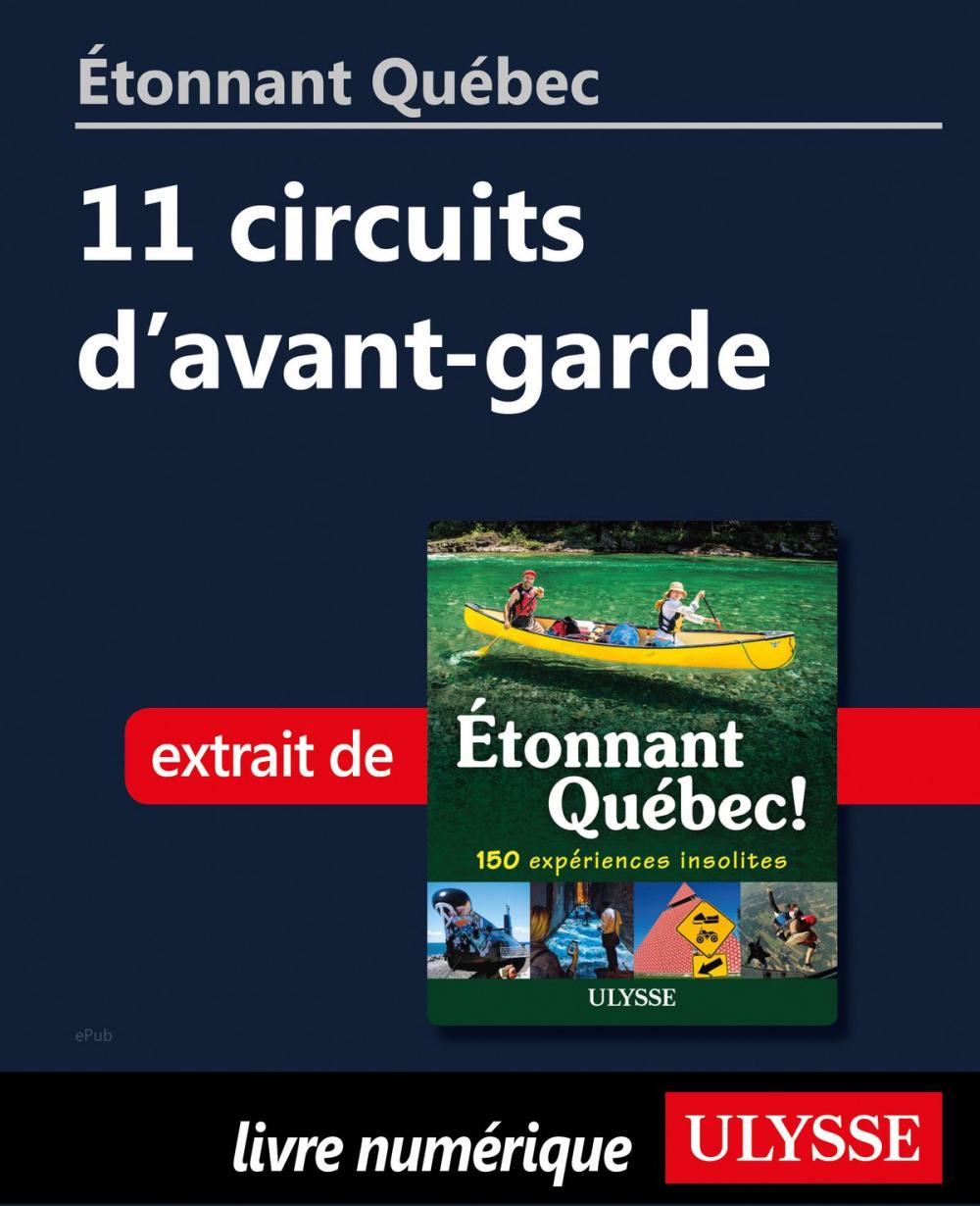 Big bigCover of Étonnant Québec: 11 circuits d'avant-garde