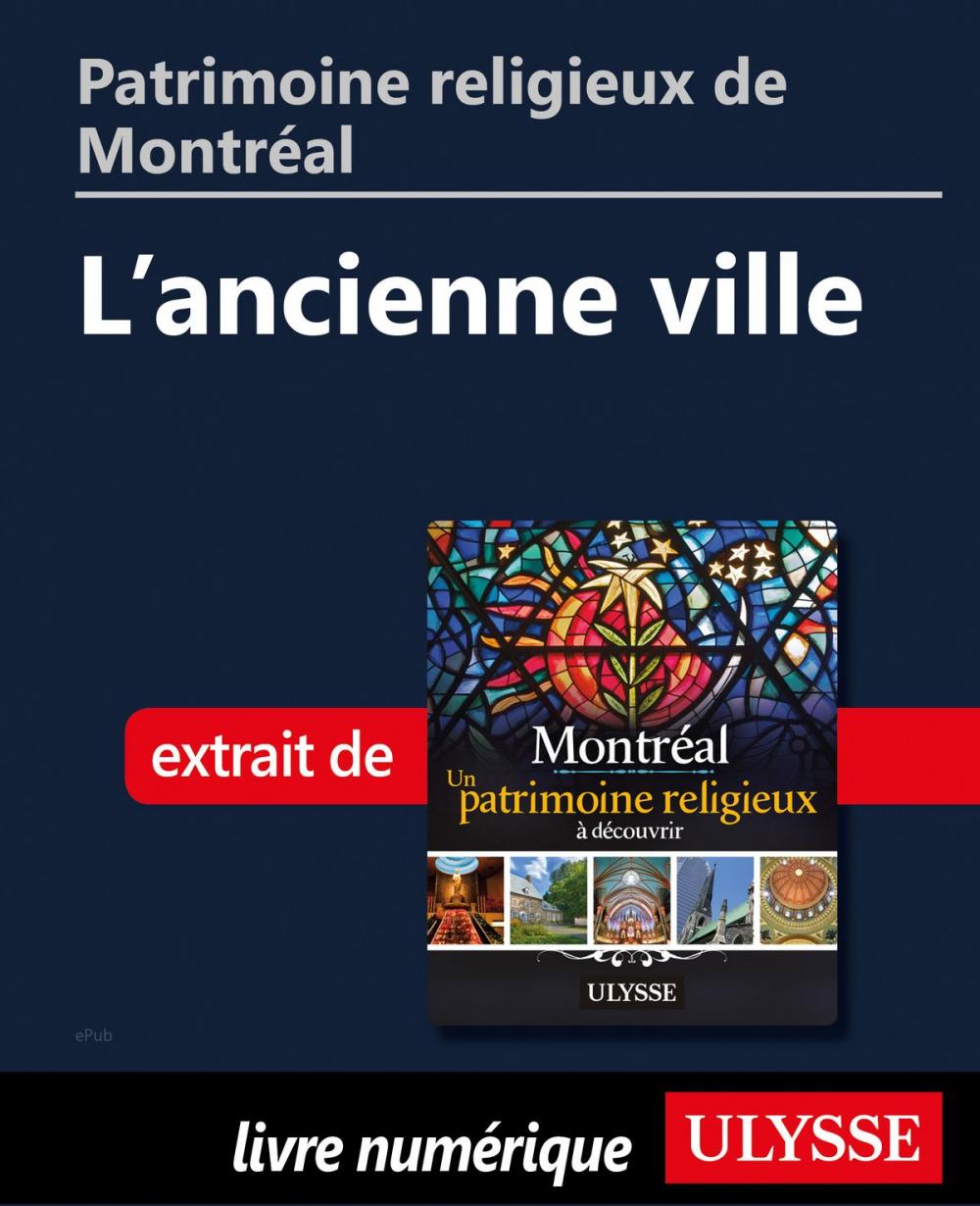 Big bigCover of Patrimoine religieux de Montréal: L'ancienne ville